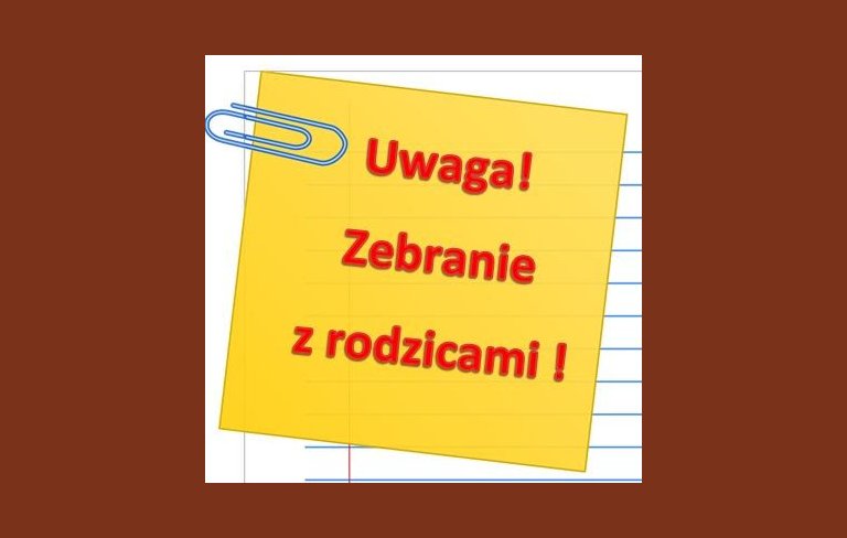 UWAGA ! ZEBRANIE Z RODZICAMI