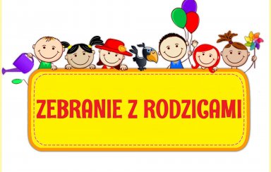 UWAGA ! ZEBRANIE Z RODZICAMI