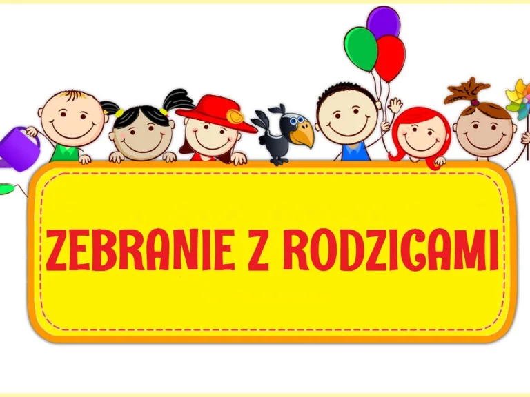 UWAGA ! ZEBRANIE Z RODZICAMI