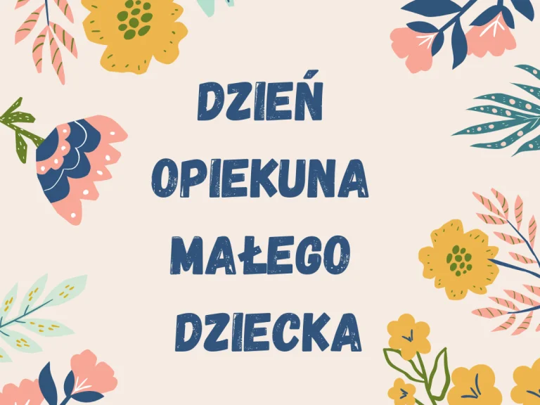 4 KWIETNIA - DZIEŃ OPIEKUNA MAŁEGO DZIECKA