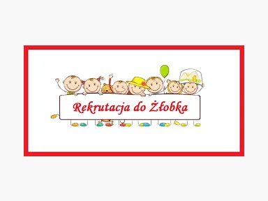 HARMONOGRAM I REGULAMIN REKRUTACJI DO ŻŁOBKA NA ROK 2022/23